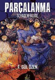 Parçalanma: Schadenfreude – F. Gül Özen kitap kapağı